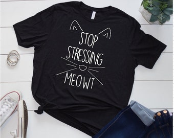Stop Stressing MEOWT Cat T-shirt