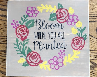 Bloom where you are planted