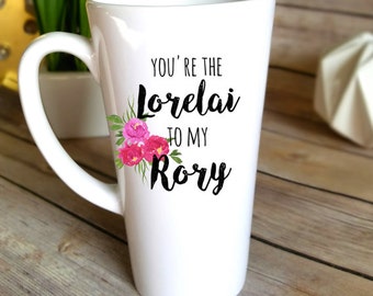 Gilmore Girls mug, You're the lorelai to my Rory, dishwasher safe