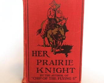 Her Prairie Knight by B. M. Bower 1907 Vintage Western Book