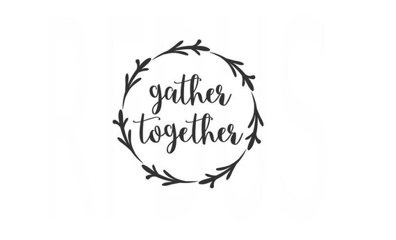 Download Gather together Rustic SVG File Wreath svg Cricut Cutting