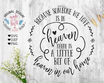Memorial Cut File and Memorial Printable, Because Someone we love is in heaven, there is heaven in our home Cut File, In memory svg, Grief