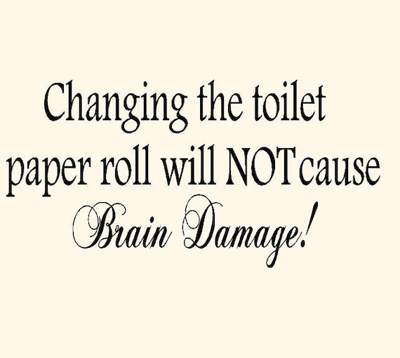 Changing the Toilet Paper Roll Wall Quote by VinylDesignCreations