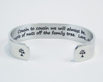 Cousin Gift - "Cousin to cousin we will always be, a couple of nuts off the family tree. Love, (name)" 1/2" hidden message cuff bracelet