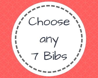 Pick Your Own 7 Bibs