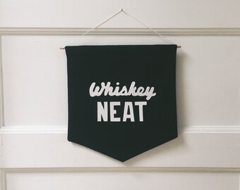 Whiskey Neat Banner, Handmade Banner, Flag