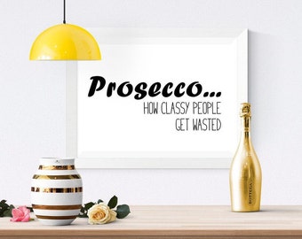 SVG File, svg files, Commercial, Prosecco SVG , 'Prosecco.. how classy people get wasted' SVG, Cutting File, Cricut Instant download