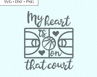 Basketball SVG DXF png Cut Files • my heart is on that court svg • basketball PNG • heart court basketball cut • basketball saying digital