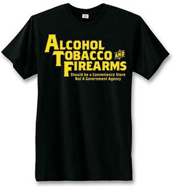 Alcohol Tobacco Firearms T-Shirt U.S. Custom Ink