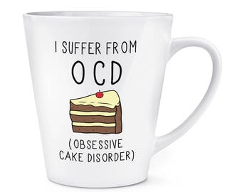 I Suffer From Obsessive Cake Disorder OCD 12oz Latte Mug Cup
