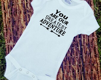 You are our Greatest Adventure/Onesie/Custom/Personalized/Gift