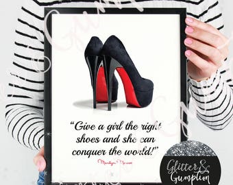 Give a girl the right shoes and she can conquer the world' Louboutin fashion print marilyn monroe quote