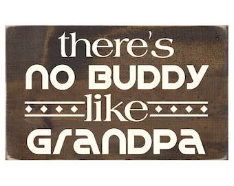 There's No Buddy Like Grandpa Rustic Wood Sign / Grandfather Plaque / Father's Day Gift (#1464WS)