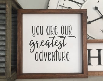 You are our greatest adventure Wood Sign, Nursery Decor, Wall Decor