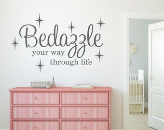 Bedazzle your way through life Wall Decal Vinyl Lettering Girls Room Vinyl Decal Girly Fancy Sparkles Decor