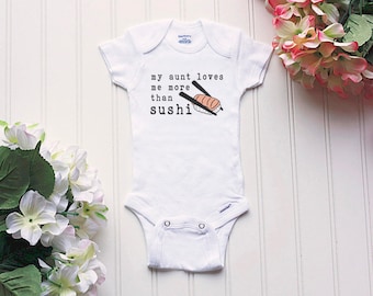 Sushi Onesie® - My Aunt Loves Me More Than Sushi, New aunt outfit, take home outfit, new baby outfit, funny baby bodysuit, food outfit, aunt