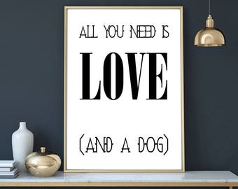 All you need is love and a dog poster, Minimalist art, modern print printable typography, wall art