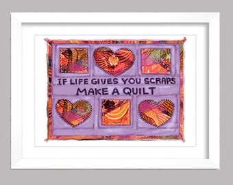 If Life Gives You Scraps Make a Quilt, Mom Wall Art, Inspirational Art, Quilt Pattern Art, Quilters art, Quilt art