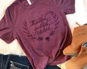 Thankful Grateful Blessed T Shirt - Thankful T Shirt - Grateful T Shirt - Blessed T Shirt - Christian T Shirt - Women's T Shirt - fall shirt