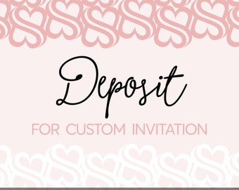 Deposit for Custom Invitation