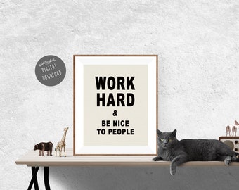 Work Hard and Be Nice to People Printable Art - DIGITAL DOWNLOAD - Work Hard Poster - Be Nice to People - Office Decor - Motivational Quote
