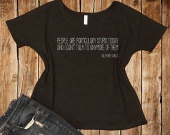 People Are Particularly Stupid Today Gilmore Girls Bella+ Canvas Slouchy Tee, Gilmore Girls Shirts, I'd Rather Be Watching Gilmore Girls