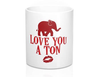 Love You A Ton ValentineS Day ValentineS Day Coffee Mug Mom Mug Gift Coffee Mug Funny