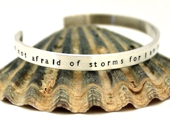 I Am NOT AFRAID of STORMS For I Am Learning How To Sail My Ship - Louisa May Alcott - Sterling Silver Cuff Bracelet - Free Shipping