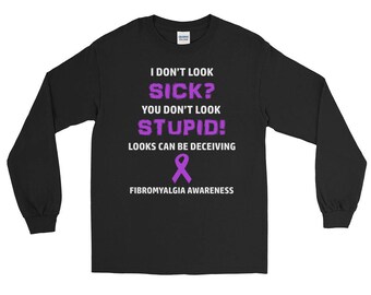 Fibromyalgia You Don't Look Sick Longsleeve Shirt, Fibromyalgia Awareness, Chronic Illness Shirt, Spoonie Shirt, Fibromyalgia Shirt