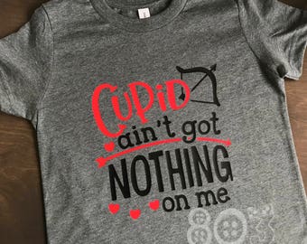 Cupid Ain't Got Nothing On Me Valentine's Day Boy Love Shirt
