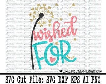 Wished for svg, dandelion wishes svg, New baby SVG, socuteappliques, Valentines day svg, Wedding svg, wishes & dreams SVG, inspirational SVG