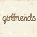 Girlfriends Laser Cut Chipboard Scrapbooking Embellishment