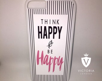 Think Happy & Be Happy - Phone Case