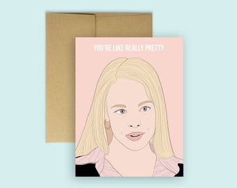 Regina George "You're Like Really Pretty" Funny Mean Girls Card -- Mean Girls, Regina George, Birthday Card, Best Friend Card