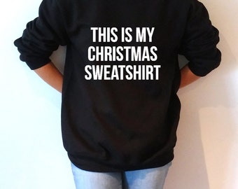 This is my christmas sweatshirt Unisex funny christmas gift womens gifts santa claus bad santa hunor quote
