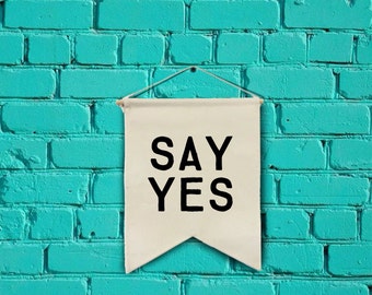 SAY YES wall banner wall hanging wall flag canvas banner quote banner single pennant home decor motivational quote