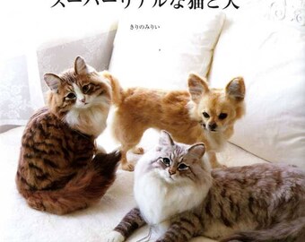 Super Realistic Needle Felt CATS and DOGS - Japanese Craft Book MM