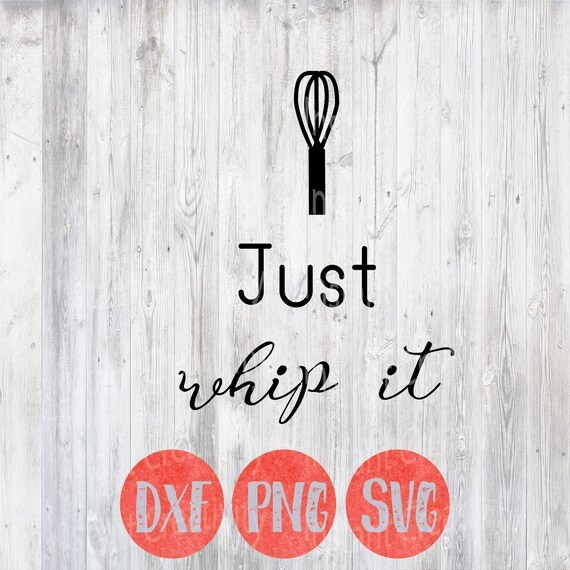 Download Kitchen Svg, Kitchen Quotes, Just Whip It, Home Quote Svg ...