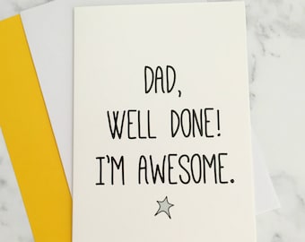 Dad Well Done I'm Awesome | Funny Father's Day Card | Thanks Dad Card | First Father's Day | Funny Father's Day Gift | Dad Gifts