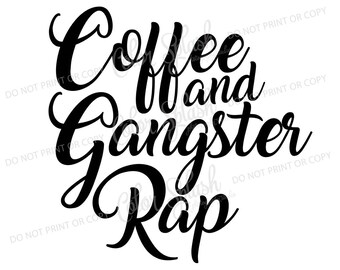 Free Free 154 Coffee And Gangsta Rap Svg SVG PNG EPS DXF File