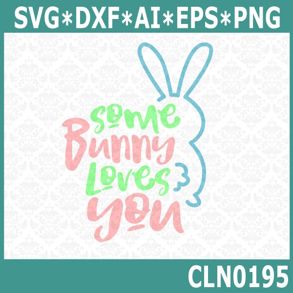 Download CLN0195 Some Bunny Loves You Easter Rabbit Cotton Tail SVG DXF