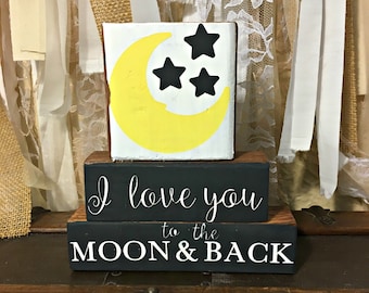 I Love You To The Moon And Back - Wood Blocks - Stackable Blocks - Shelf Sitter - Nursery Decor - Love Decor - Wedding Gift - Baby Gift