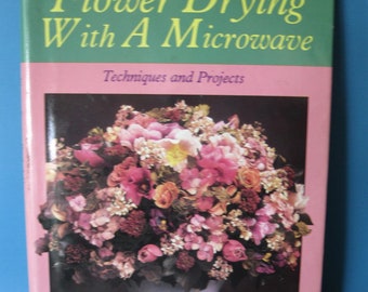Flower Drying With a Microwave Hardback Book Diy How to.