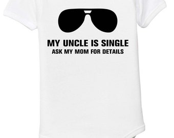 My Uncle Is Single Ask My Mom For Details Baby One-Piece Bodysuit