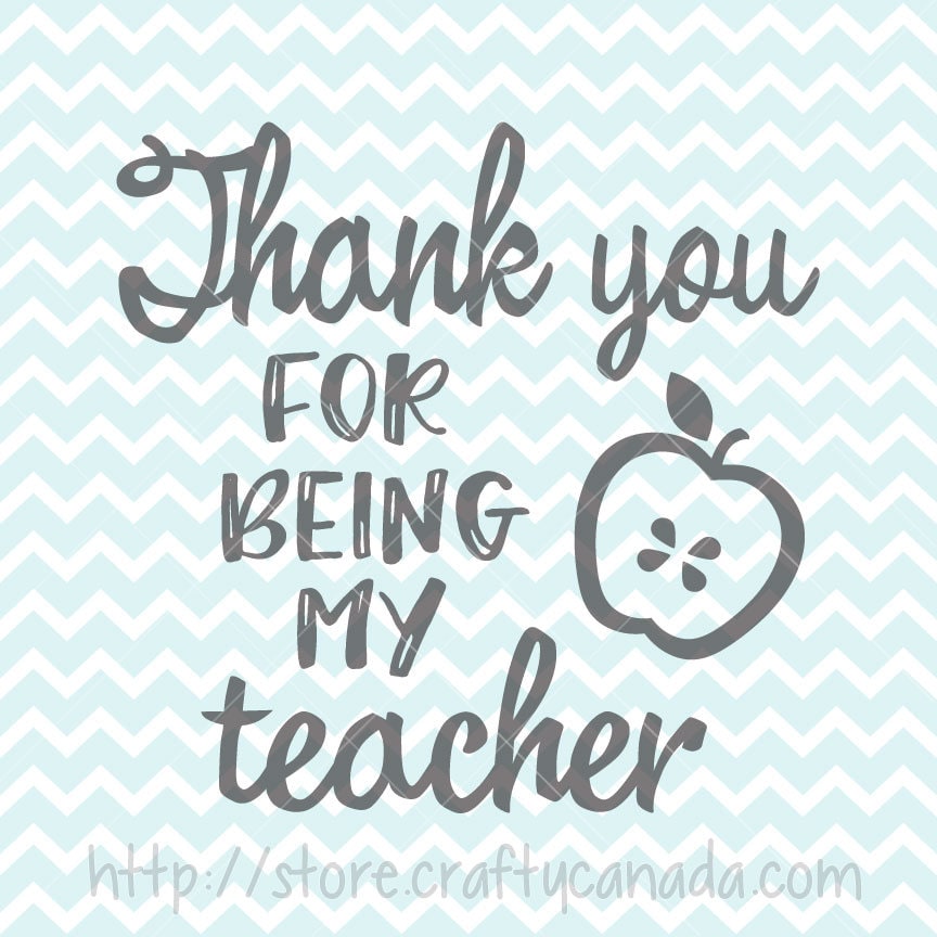 Thank You For Being My Teacher Svg Png Teacher Svg Teacher