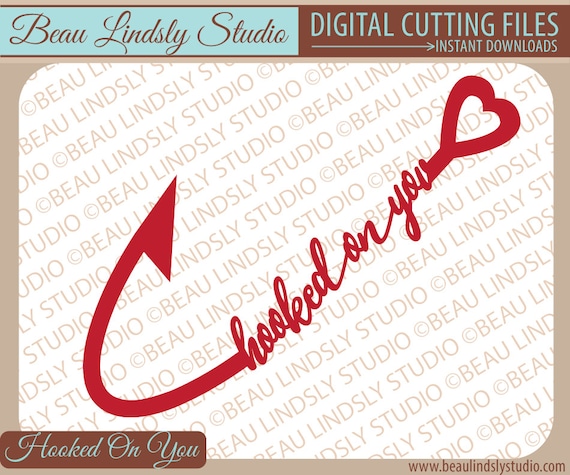 Download Love SVG Cutting File Hooked On You Fishing SVG File For