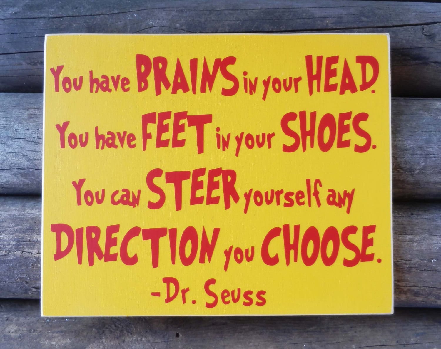 You have brains in your head Dr. Seuss Quote Success Wood