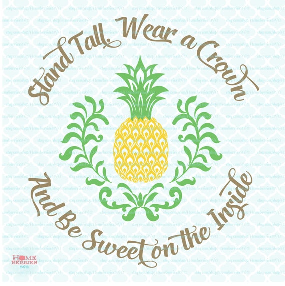 Download Be A Pineapple svg Stand Tall svg Wear a Crown svg Be Sweet