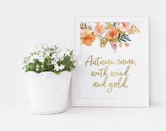 Autumn Decor - Autumn Print - Fall Printable - Autumn Quote - Fall Quote Print - Autumn Came With Wind And Gold - Fall Wall Art Printable