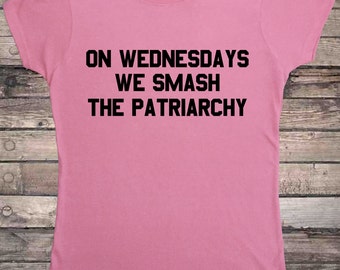 Feminist On Wednesdays We Smash The Patriarchy Feminism Ladies T-Shirt